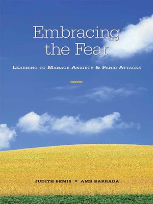 cover image of Embracing the Fear: Learning to Manage Anxiety & Panic Attacks